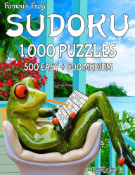 Famous Frog Sudoku 1,000 Puzzles, 500 Easy and 500 Medium: A Take A Break Series Book Dan Croker Author