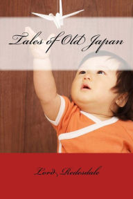 Tales of Old Japan Lord Redesdale Author