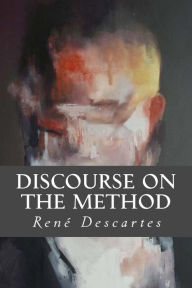 Discourse on the Method RenÃ© Descartes Author