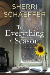 To Everything A Season Sherri Schaeffer Author