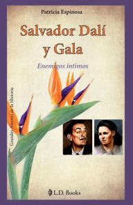 Salvador Dalï¿½ y Gala: Enemigos ï¿½ntimos Patricia Espinosa Author
