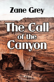 The Call of the Canyon Zane Grey Author