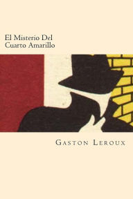 El Misterio Del Cuarto Amarillo (Spanish Edition) Gaston Leroux Author