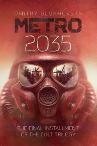 METRO 2035. English language edition.: The finale of the Metro 2033 trilogy.