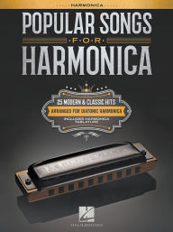 Popular Songs for Harmonica: 25 Modern & Classic Hits Arranged for Diatonic Harmonica