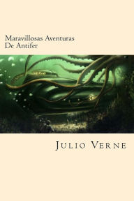 Maravillosas Aventuras De Antifer (Spanish Edition) Julio Verne Author