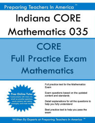 Indiana CORE Mathematics 035: Indiana CORE Math Indiana CORE Assessments for Educator Licensure Preparing Teachers In America Author