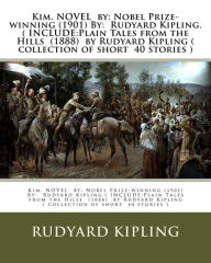 Kim. NOVEL by: Nobel Prize-winning (1901) By: Rudyard Kipling.( INCLUDE:Plain Tales from the Hills (1888) by Rudyard Kipling ( collection of short 40