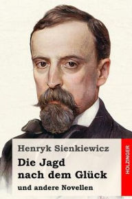 Die Jagd nach dem Glück und andere Novellen Henryk Sienkiewicz Author