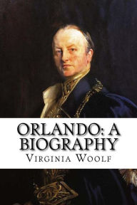 Orlando: A Biography Virginia Woolf Virginia Woolf Author