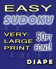Easy Sudoku Very Large Print: 50pt font! Djape Author