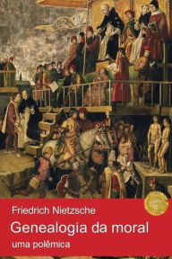 Genealogia da Moral: uma polÃªmica Friedrich Nietzsche Author