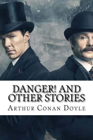 Danger! and Other Stories Arthur Conan Doyle Arthur Conan Doyle Author