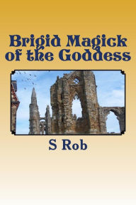 Brigid Magick of the Goddess S Rob Author