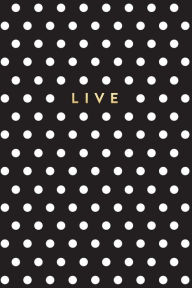 Live: Black and White Polka Dot Notebook Creative Notebooks Author