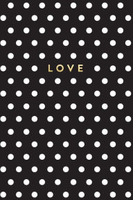 Black and White Polka Dot Notebook: Love Creative Notebooks Author