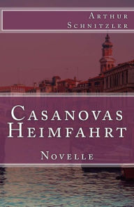 Casanovas Heimfahrt Arthur Schnitzler Author