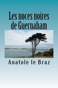 Les noces noires de Guernaham Anatole le Braz Author