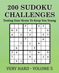 200 Sudoku Challenges - Very Hard - Volume 5: Testing Your Brain To Keep You Young Tony McEwan Author