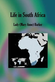 Life in South Africa Lady (Mary Anne) Barker Author