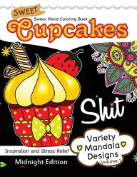 Sweet Cupcakes Coloring Book Midnight Edition Vol.1: Swear Words, Flower and Cupcake for Adults coloring books (Black pages) - Sanchez Gokhu