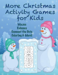 More Christmas Activity Games for Kids: Mazes, Rebuses, Connect the Dots, Coloring, & More! Sandy Mahony Author