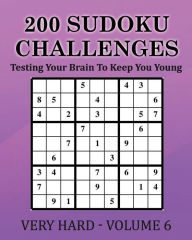 200 Sudoku Challenges - Very Hard - Volume 6: Testing Your Brain To Keep You Young Tony McEwan Author