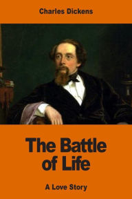 The Battle of Life: A Love Story Charles Dickens Author