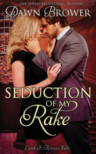 Seduction of My Rake Dawn Brower Author