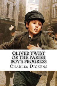 Oliver Twist Or the parish boy's progress Charles Dickens Charles Dickens Author