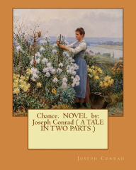 Chance. NOVEL by: Joseph Conrad ( A TALE IN TWO PARTS ) Joseph Conrad Author