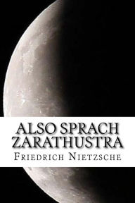 Also Sprach Zarathustra Friedrich Wilhelm Nietzsche Author
