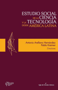 Estudio social de la ciencia y la tecnologï¿½a desde America Latina Pablo Kreimer Author