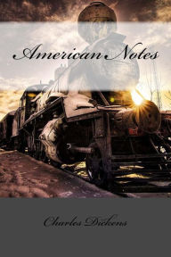 American Notes Charles Dickens Charles Dickens Author