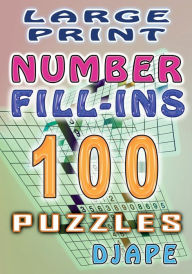Large Print Number Fill-Ins: 100 puzzles Djape Author