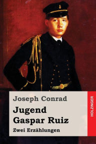 Jugend / Gaspar Ruiz: Zwei Erzählungen Joseph Conrad Author