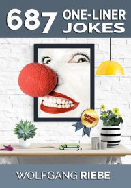 687 One-Liner Jokes Wolfgang Riebe Author
