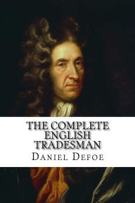 The Complete English Tradesman Daniel Defoe Daniel Defoe Author