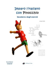 Imparo l'italiano con Pinocchio: Quaderno degli Esercizi: Per studenti di lingua italiana Jacopo Gorini Author