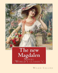 The new Magdalen. By: Wilkie Collins: Novel (World's classic's) Wilkie Collins Author