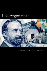 Los Argonautas (Spanish Edition) Vicente Blasco Ibañez Author