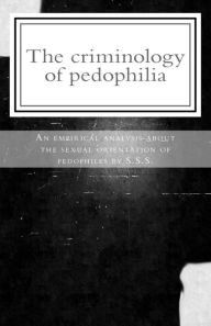 The criminology of pedophilia: An empirical analysis about the sexual orientation of pedophiles. - Scriptorius Stefanos Sidiropoulos