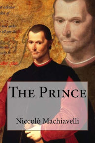 The Prince NiccolÃ² Machiavelli NiccolÃ² Machiavelli Author