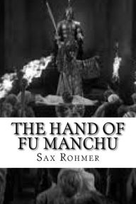 The Hand of Fu Manchu Sax Rohmer Author