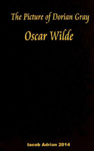 The Picture of Dorian Gray Oscar Wilde Iacob Adrian Author