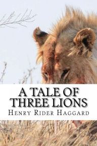 A Tale of Three Lions - H. Rider Haggard