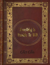 Ellen Ellis - Everything is Possible to Will - Ellen Ellis