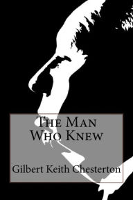 The Man Who Knew Too Much Gilbert Keith Chesterton G. K. Chesterton Author