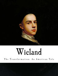 Wieland: The Transformation: An American Tale - Charles Brockden Brown