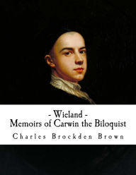 Wieland and Memoirs of Carwin the Biloquist - Charles Brockden Brown